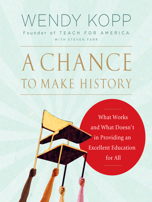 Title details for A Chance to Make History by Wendy Kopp - Available
